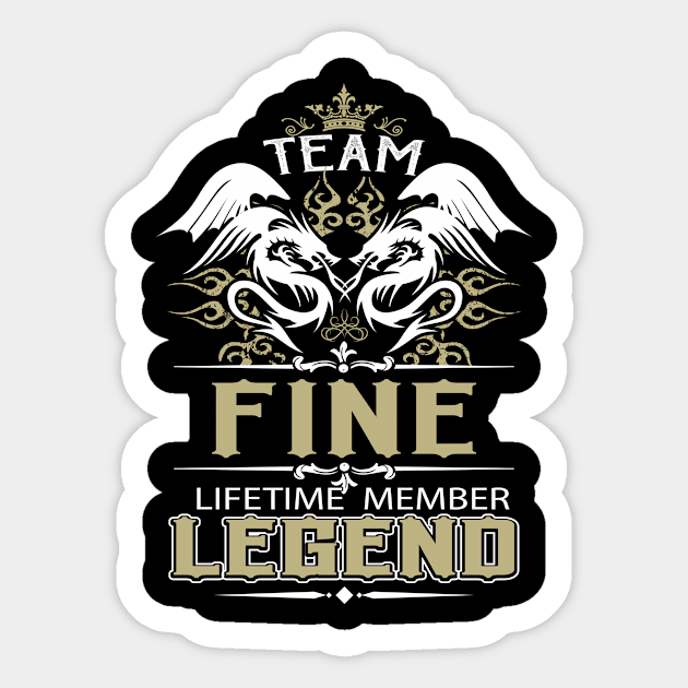 Fine Name T Shirt -  Team Fine Lifetime Member Legend Name Gift Item Tee Sticker by yalytkinyq